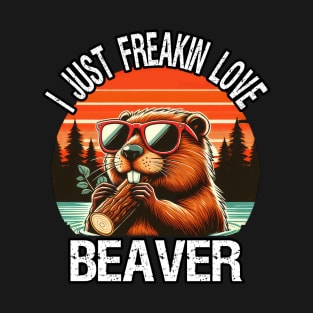 I Just Freakin Love Beaver T-Shirt