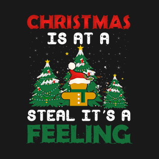 Christmas is at a Steal its a Feeling Funny Christmas T-shirt T-Shirt