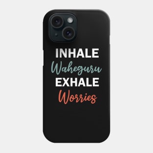 inhale waheguru exhale worries Phone Case