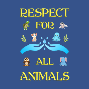 Respect For All Animals - Respect For All Animals T-Shirt