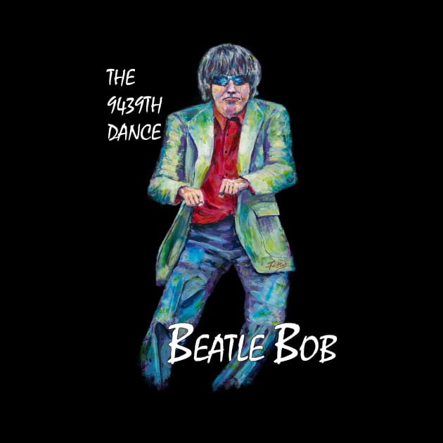 The 9439th Dance Beatle Bob by Ferdworks Fun Shirts