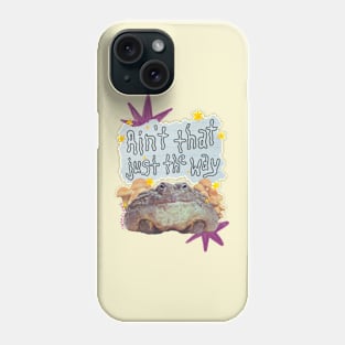 Just The Way Phone Case