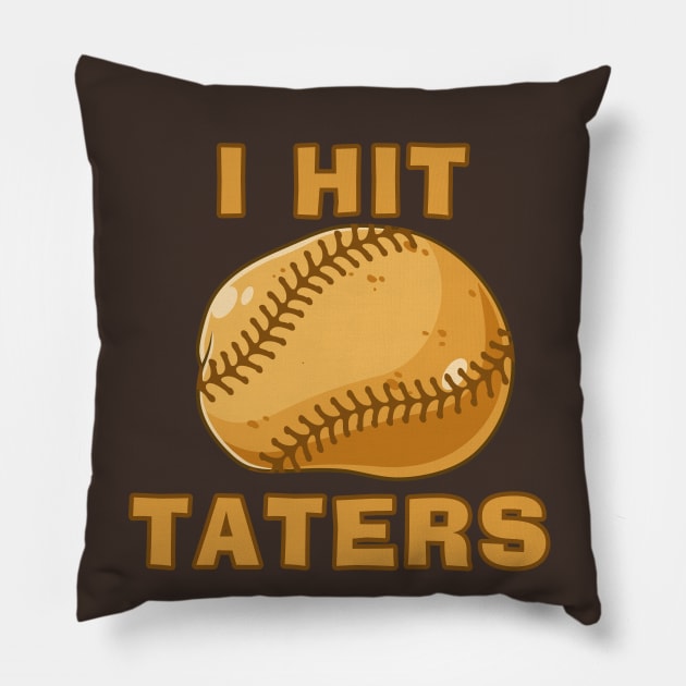 I HIT TATERS Funny Baseball Softball Dinger Hitting Saying Pillow by TeeCreations