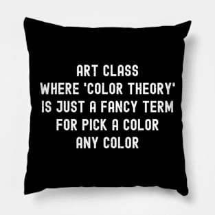 Art class Where 'color theory' Pillow