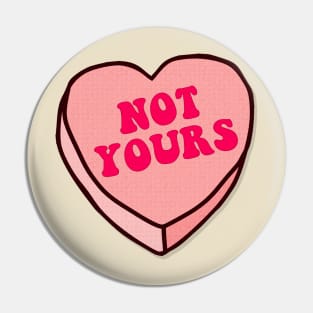 Not Yours ///// Typographic Design Slogan Pin