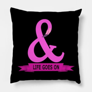 And Life Goes On Pillow