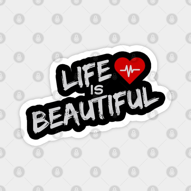 Life Is Beautiful Magnet by Inktopolis