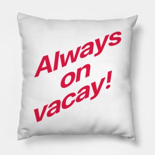 Always on vacay! Summer love Pillow