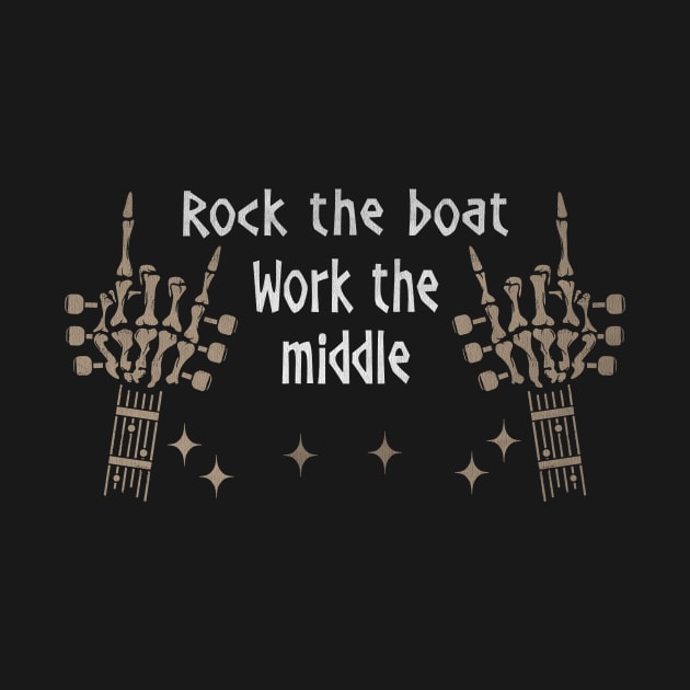 Rock The Boat. Work The Middle Love Music Skeleton Hands by GodeleineBesnard