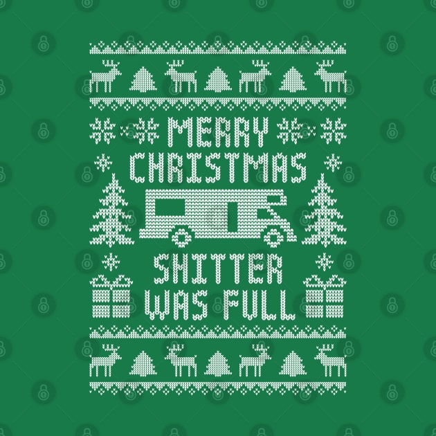 Funny Ugly Christmas Sweater - Merry Christmas Shitter Was Full by TwistedCharm