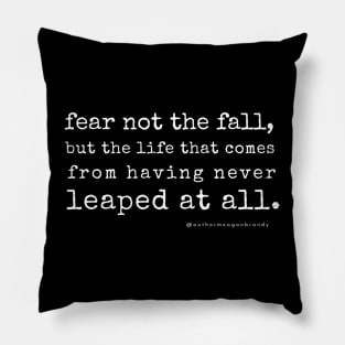 Fear not the fall Pillow