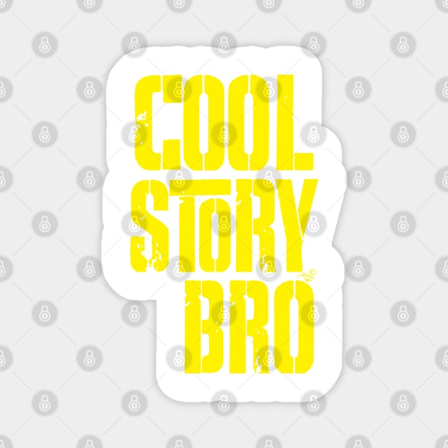 COOL STORY BRO by Tai's Tees Magnet by TaizTeez