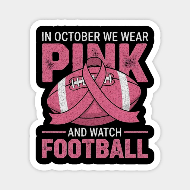In October We Wear Pink And Watch Football Breast Cancer Magnet by ArtistTee ⭐⭐⭐⭐⭐