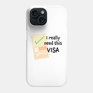 I really need this Visa! Phone Case