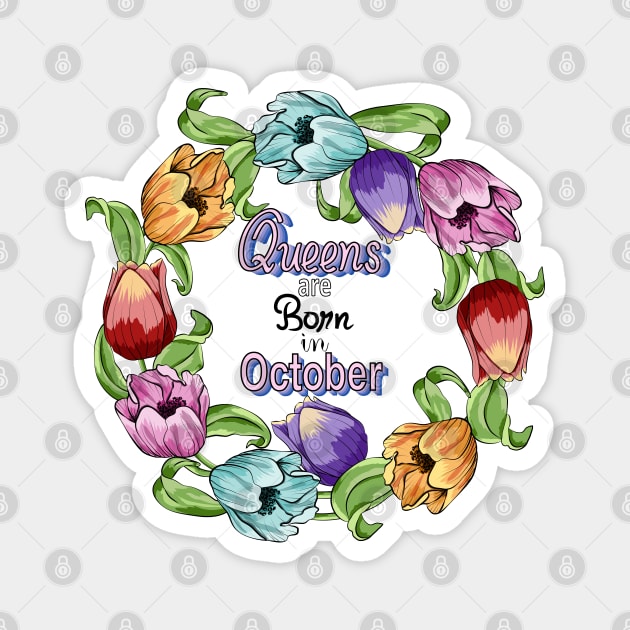 Queens Are Born In October Magnet by Designoholic