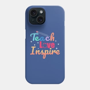 Teach Love Inspire Phone Case