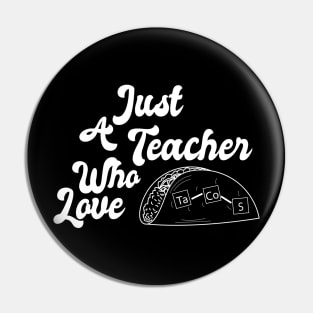 Just A Teacher Who love Tacos V2 - White Pin