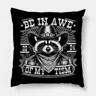 Be In Awe Of My Tism Funny Raccoon Meme Pillow