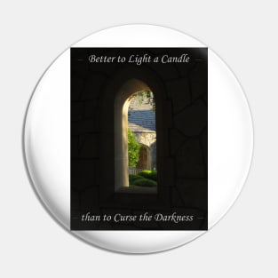 Better to Light a Candle than to Curse the Darkness Pin