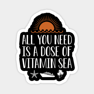 Cruise - All you need is a dose of vitamin sea w Magnet