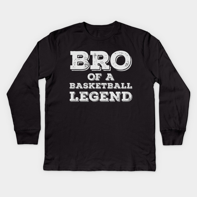 Proud Brother Of A Basketball Player Bro Friend Basketball Gifts Kinder Long Sleeve T Shirt Teepublic De
