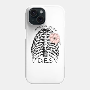 I Hope Your Abuser Dies - Black Version Phone Case