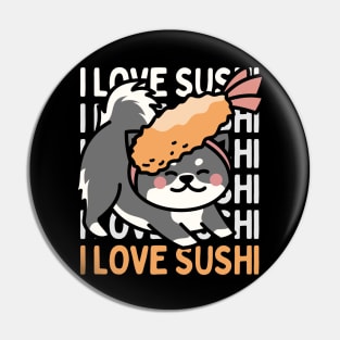 I love Sushi Cute Kawaii Sushi Animal Life is better eating sushi ramen Chinese food addict Pin