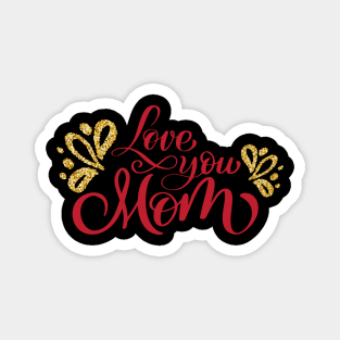 Love You Mom Magnet