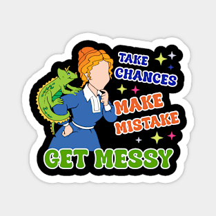 Take Chances Make Mistakes Get Messy Teacher Gift For Men Women Magnet