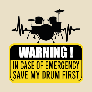 In Case Of Emergency Save My Drum First, Dibs On The Drummer, Drum Line, Funny Musician Music Drummer Player Gift T-Shirt