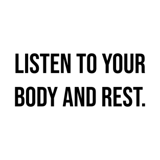 listen to your body and rest T-Shirt