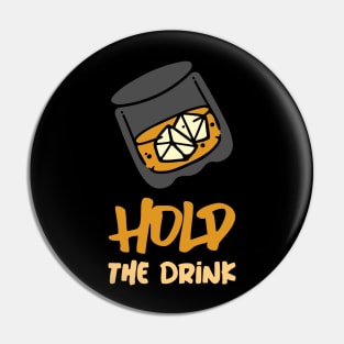 Hold The Drink Pin