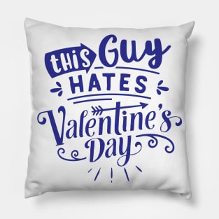 This Guy Hates Valentines Day Pillow