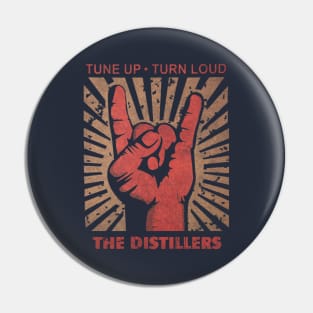 Tune up . Turn loud The Distillers Pin