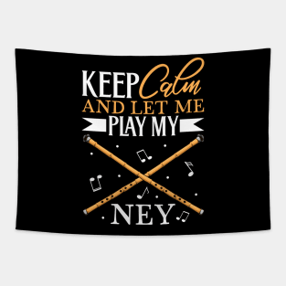Keep Calm - I play Ney Tapestry