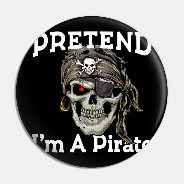 Pretend i'm a pirate skull gift Pin by GillTee