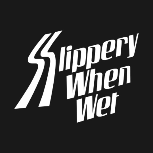 Slippery When Wet - Rock Music Lover - T-Shirt