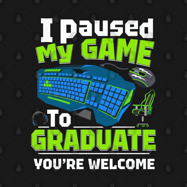 i paused my game to graduate funny by Jandjprints