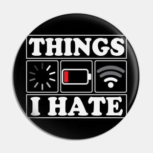 Things I Hate Funny Programmer Gamer Pin