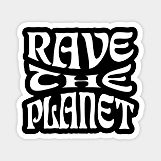 Rave The Planet (White) Magnet