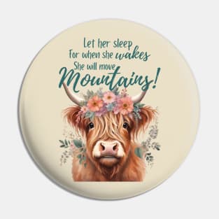 Let Her Sleep For When She Wakes She Will Move Mountains Baby Design Pin