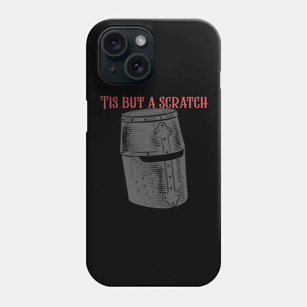 Tis But A Scratch Phone Case by Bunchatees