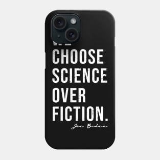 We Choose Science Over Fiction Election 2020 Biden Harris Phone Case