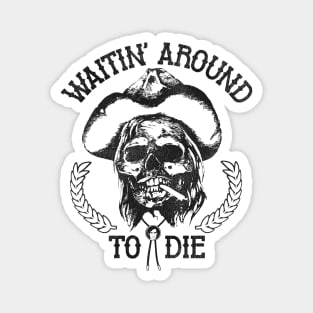 Waitin' Around To Die Magnet