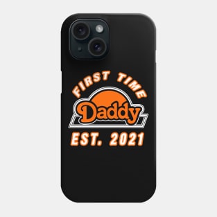 First Time Daddy New Dad 2021 Shirt Fathers Day gift Phone Case