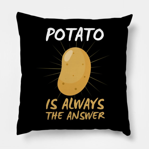 Potato Is Always The Answer Funny Potato Pillow by DesignArchitect