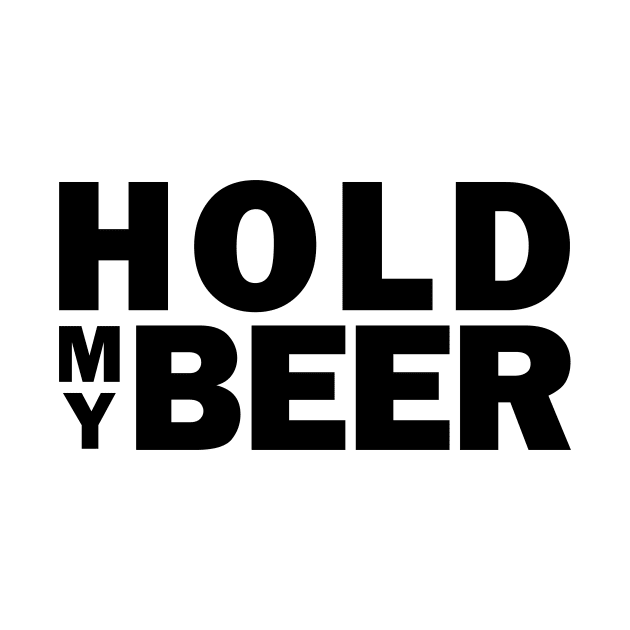 Hold my beer by bluehair