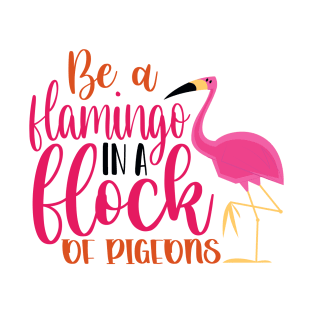 Be A Flamingo T-Shirt