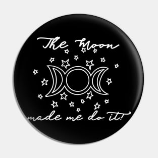 The Moon made me do it Pin