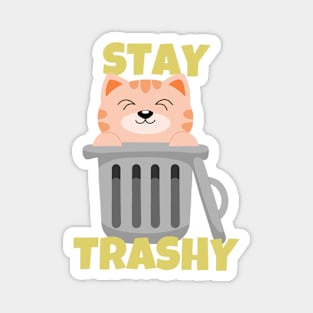 Stay Trashy Sarcastic Cat Magnet